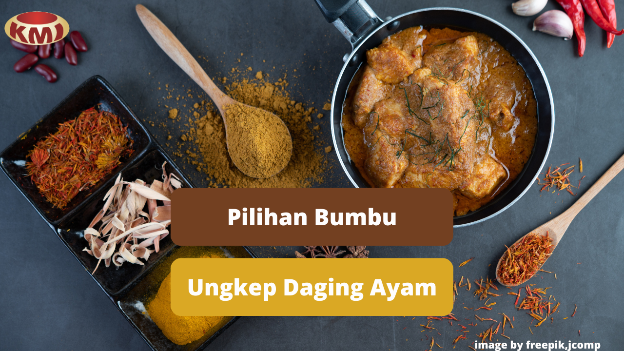 Berikut Ini Pilihan Bumbu Untuk Memasak Daging Ayam Ungkep